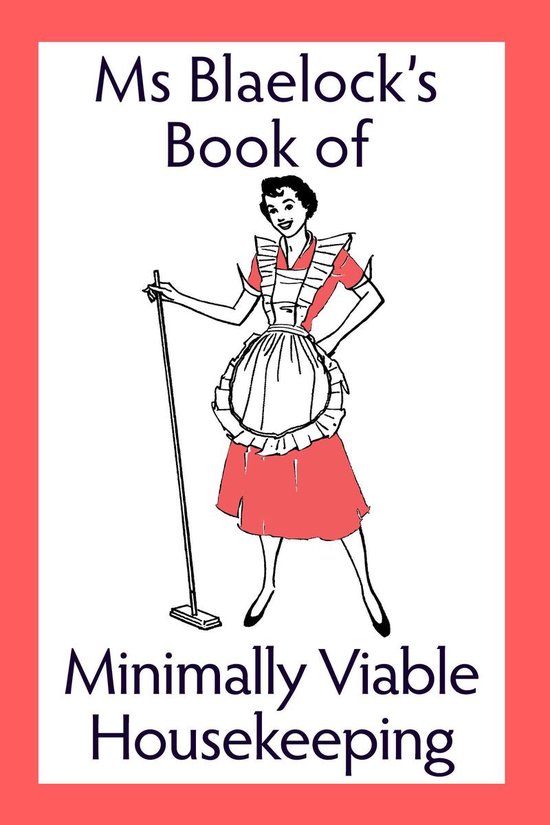 Ms Blaelock's Books - Minimally Viable Housekeeping