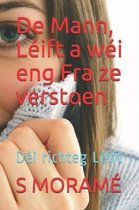 De Mann, L�ift a w�i eng Fra ze verstoen: D�i richteg L�ift