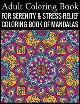 Adult Coloring Book For Serenity & Stress-Relief Coloring Book Of Mandalas