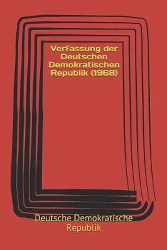 Geschichte Der Deutschen Demokratischen Republik Verfassung der Deutschen Demokratischen Republik (1968) | 9781082726095