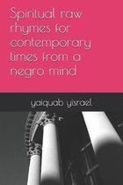 Spiritual raw rhymes for contemporary times from a negro mind