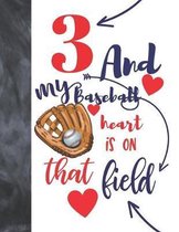3 And My Baseball Heart Is On That Field: Baseball Gifts For Boys And Girls A Sketchbook Sketchpad Activity Book For Kids To Draw And Sketch In