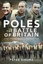 Poles in the Battle of Britain: A Photographic Album of the Polish 'few'