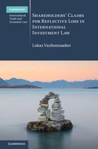 Cambridge International Trade and Economic Law - Shareholders' Claims for Reflective Loss in International Investment Law