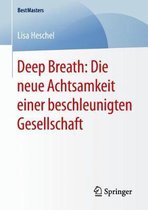 Deep Breath Die neue Achtsamkeit einer beschleunigten Gesellschaft