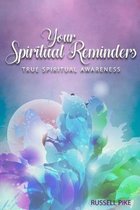 Your Spiritual Reminders: True Spiritual Awareness: Revised Edition
