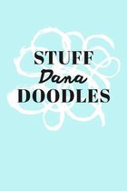 Stuff Dana Doodles: Personalized Teal Doodle Sketchbook (6 x 9 inch) with 110 blank dot grid pages inside.