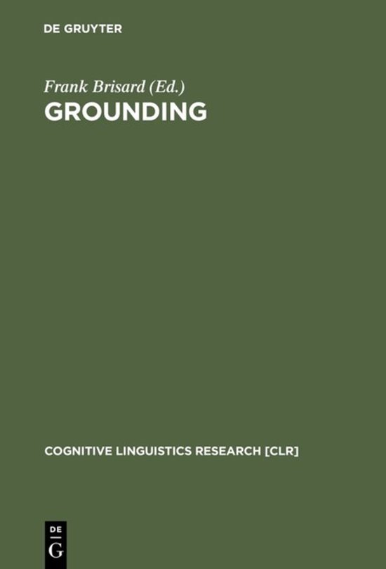 Couverture du livre : Frank Brisard (Ed.) GROUNDING, COGNITIVE LINGUISTICS RESEARCH [CLR] par DE GRUYTER.