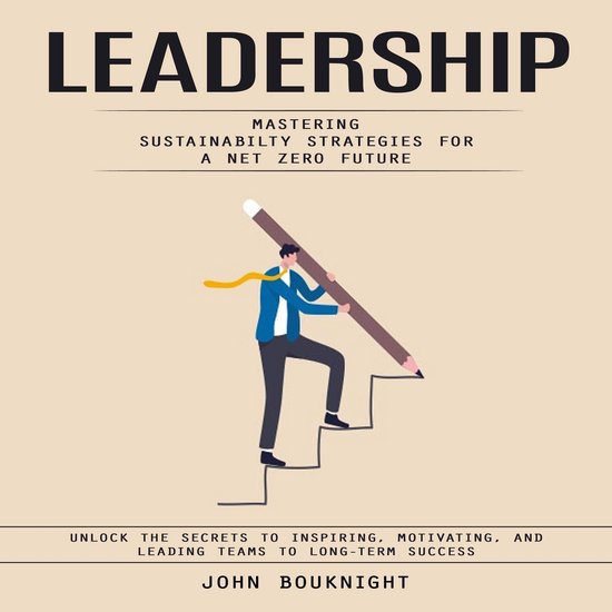 Leadership: Mastering Sustainabilty Strategies for a Net zer ... - cover