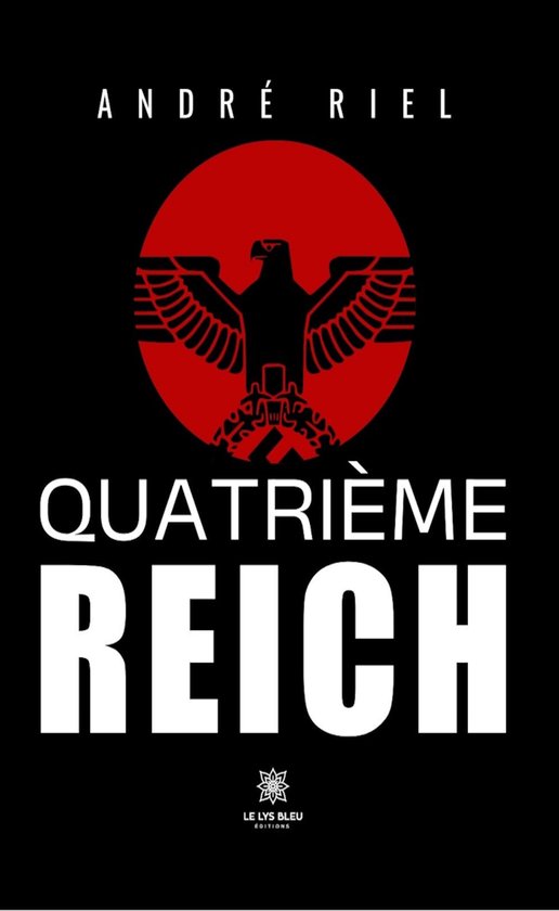 Quatrième Reich (ebook), André Riel | 9791042262297 | Boeken | bol
