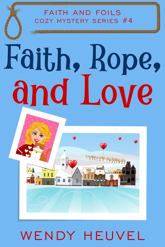 Faith & Foils Cozy Mystery Series 4 - Faith, Rope, and Love - cover