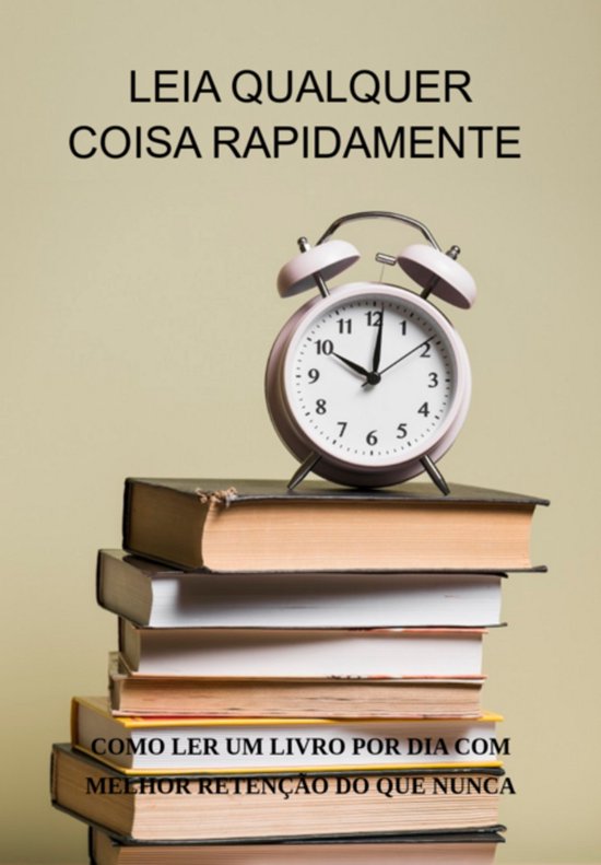 Leia Qualquer Coisa Rapidamente Como Ler Um Livro Por Dia Co ... - cover