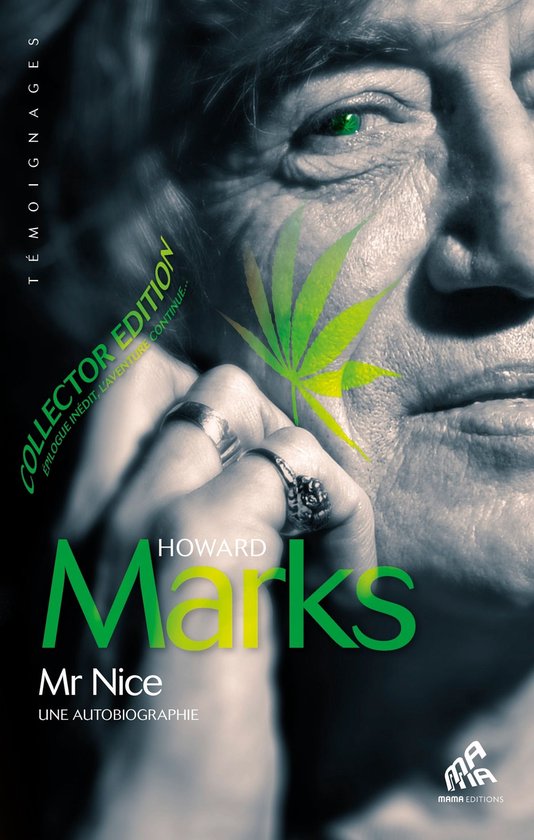 Collector edition 'Mr Nice' met op de voorgrond een close-up van een gezicht, met een cannabisblad op de wang en ringen aan de hand. Tekst: 'Témoignages', 'Collector Edition', 'Epilogue inédit, l'aventure continue...', 'Howard Marks', 'Mr Nice', 'Une autobiographie', 'MA MA EDITIONS'.