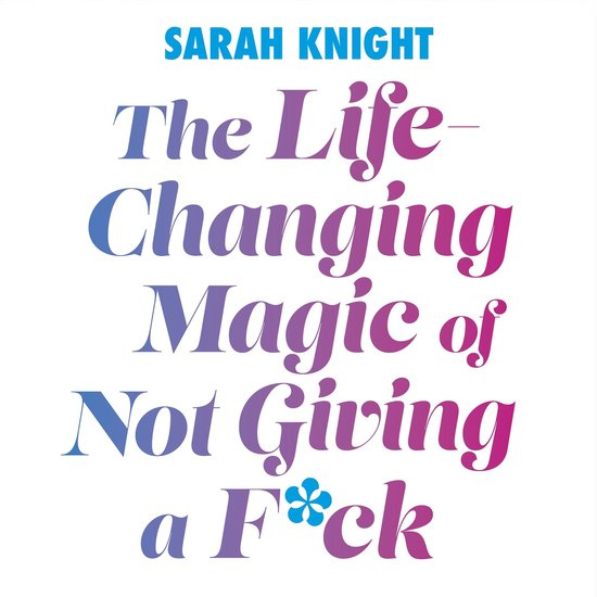 A No F*cks Given Guide-The Life-Changing Magic of Not Giving ... - cover