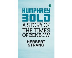 Humphrey Bold: A Story of the Times of Benbow