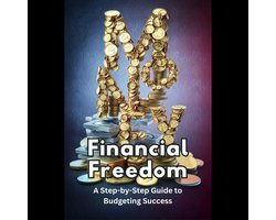 Financial Freedom: A Step-by-Step Guide to Budgeting Success