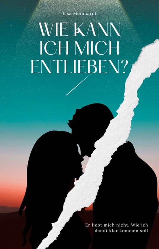 Wie kann ich mich entlieben? Er liebt mich nicht. Wie ich da ... - cover