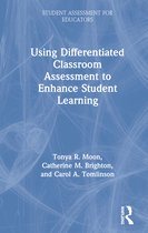 Student Assessment for Educators- Using Differentiated Classroom Assessment to Enhance Student Learning