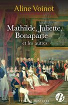 Vents d'Histoire - Mathilde, Juliette, Bonaparte et les autres