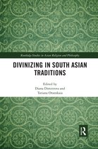 Routledge Studies in Asian Religion and Philosophy- Divinizing in South Asian Traditions