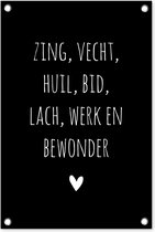 Tuindecoratie Spreuken - Zing vecht huil bid lach werk en bewonder - Quotes - Ramses Shaffy - 40x60 cm - Tuinposter - Tuindoek - Buitenposter