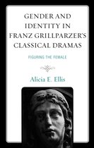 Gender and Identity in Franz Grillparzer’s Classical Dramas