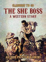 Classics To Go - The She Boss A Western Story