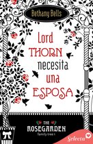 The Rosegarden Family Tree 1 - Lord Thorn necesita una esposa (The Rosegarden Family Tree 1)