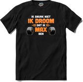 Ik snurk niet, ik droom dat ik max ben | Race Fan kleding | Supporter | Dutch Army | Autosport Cadeau | Kado Tip | - T-Shirt - Unisex - Zwart - Maat S