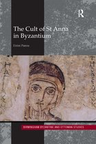 Birmingham Byzantine and Ottoman Studies-The Cult of St Anna in Byzantium