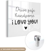 MuchoWow® Glasschilderij 50x50 cm - Schilderij acrylglas - Drive safe - Auto - I love you - Foto op glas - Schilderijen