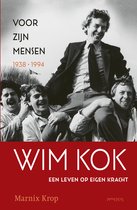 Wim Kok 1: Voor zijn mensen 1938-1994