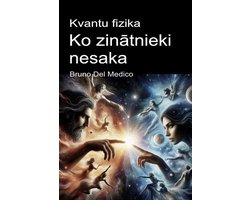 Kvantu fizika. Ko zinātnieki nesaka