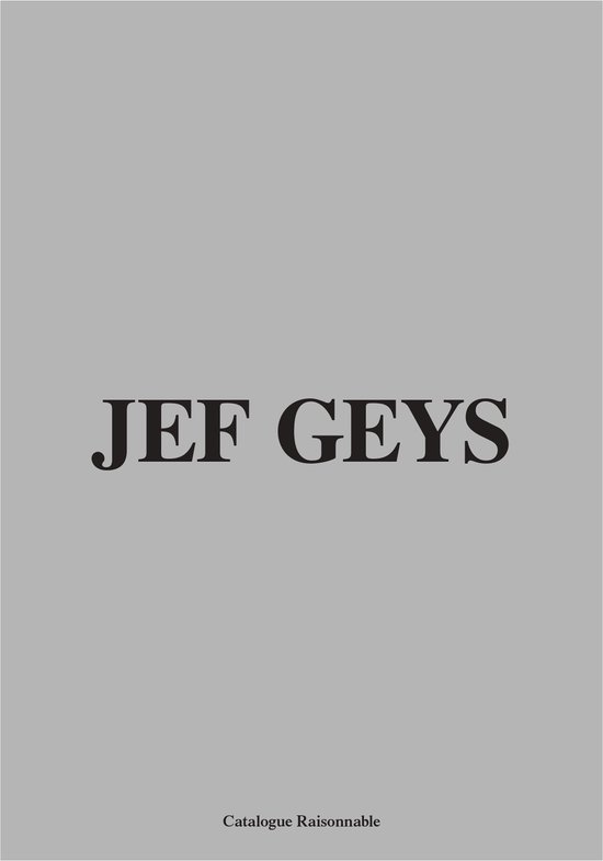 Jef Geys. Catalogue Raisonnable