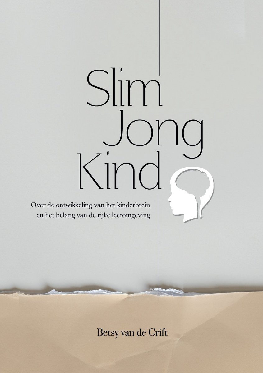 Boekcover Slim Jong Kind: Tekst 'Slim Jong Kind', 'Over de ontwikkeling van het kinderbrein en het belang van de rijke leeromgeving', en 'Betsy van de Grift'. Wit brein-icoon.
