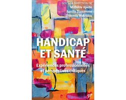 Handicap et santé : Expériences professionnelles et perspectives critiques