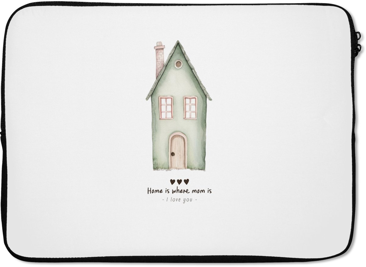 Laptophoes 13 inch - Huisje - Groen - Tekst - Liefdevol - Laptop sleeve - Binnenmaat 32x22,5 cm - Zwarte achterkant