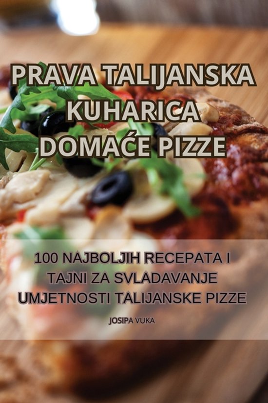 Prava Talijanska Kuharica DomaĆe Pizze - cover