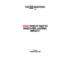 Tbq- What Does It Take To Make A Big, Lasting, Impact?