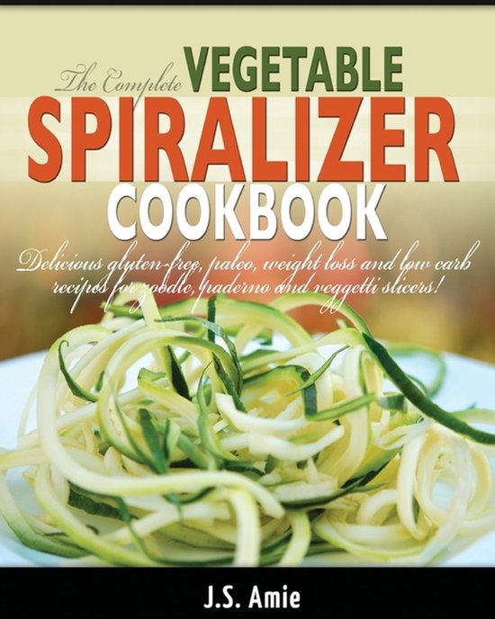 La couverture du livre "The Complete Vegetable Spiralizer Cookbook" présente des spaghettis de courgette.