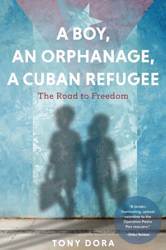 A Boy, an Orphanage, a Cuban Refugee - cover
