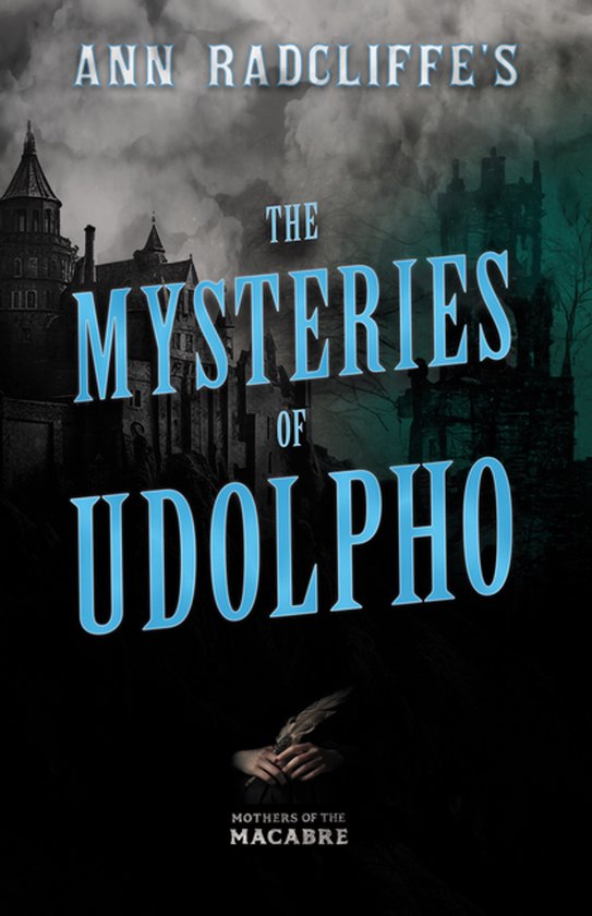 Mothers of the Macabre- Ann Radcliffe's the Mysteries of Udolpho