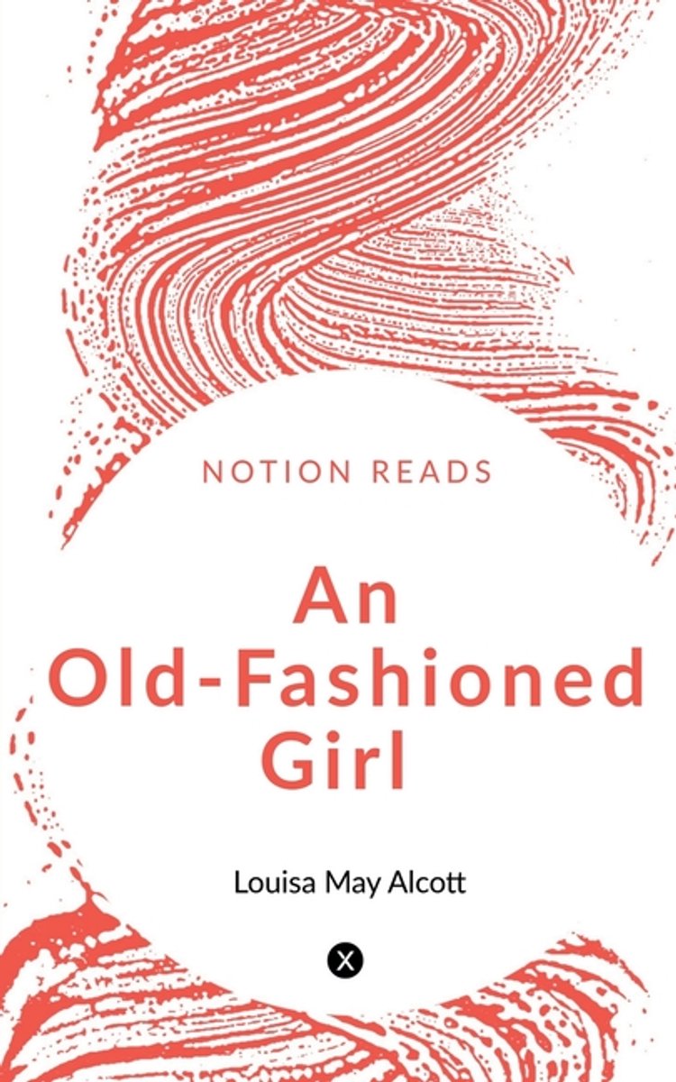 An Old-fashioned Girl van Louisa May Alcott