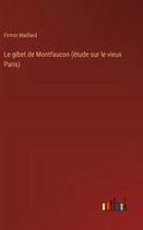 Le gibet de Montfaucon (étude sur le vieux Paris)