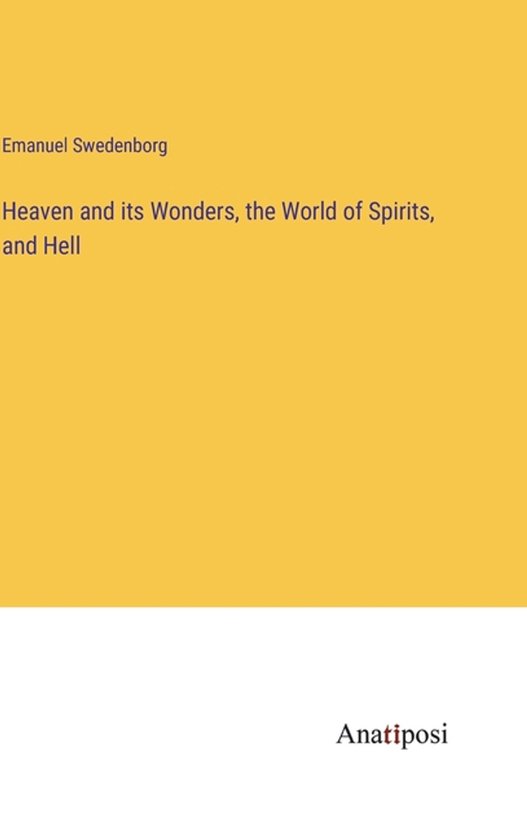Boek "Heaven and its Wonders, the World of Spirits, and Hell" van Emanuel Swedenborg, uitgegeven door Anatiposi.