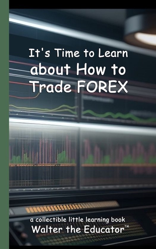 Little Learning Books- It's Time to Learn about How to Trade Forex