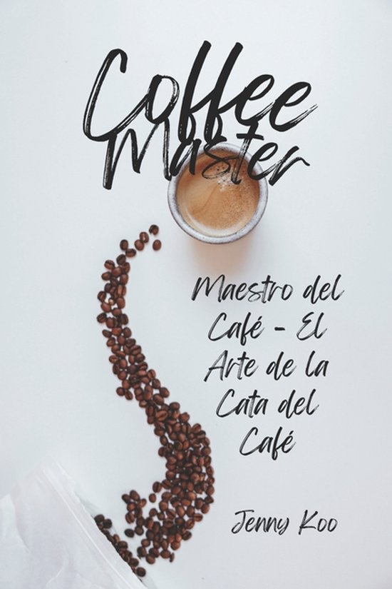 Coffee Mastery: From Basics How to to Become a Barista Maste ... - cover