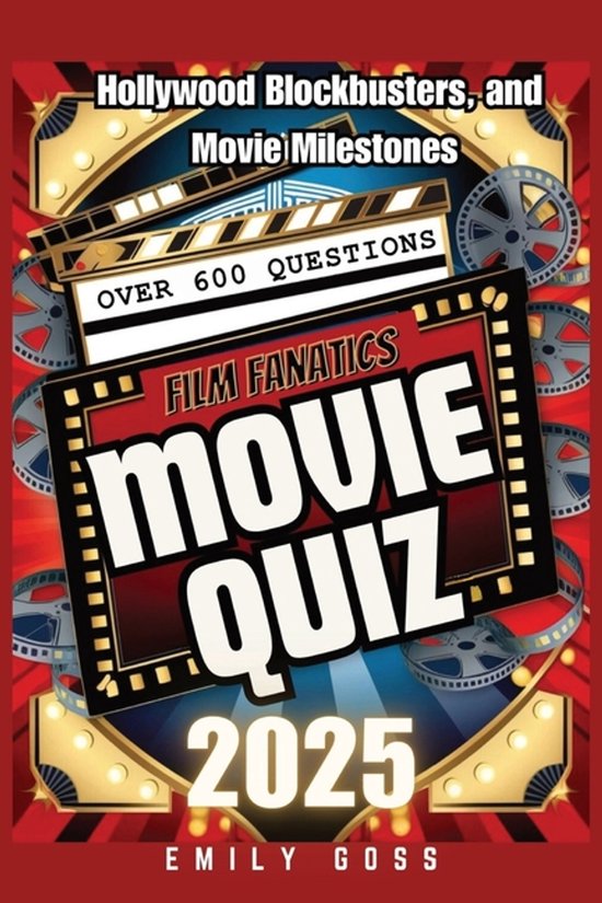 Quiz Cinéma des passionnés de film 2025 Livre : Blockbusters hollywoodiens et jalons du cinéma, plus de 600 questions, par Emily Goss.