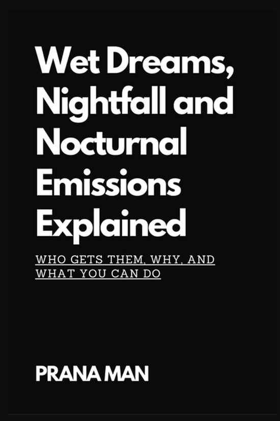 Wet Dreams, Nightfall and Nocturnal Emissions Explained - cover