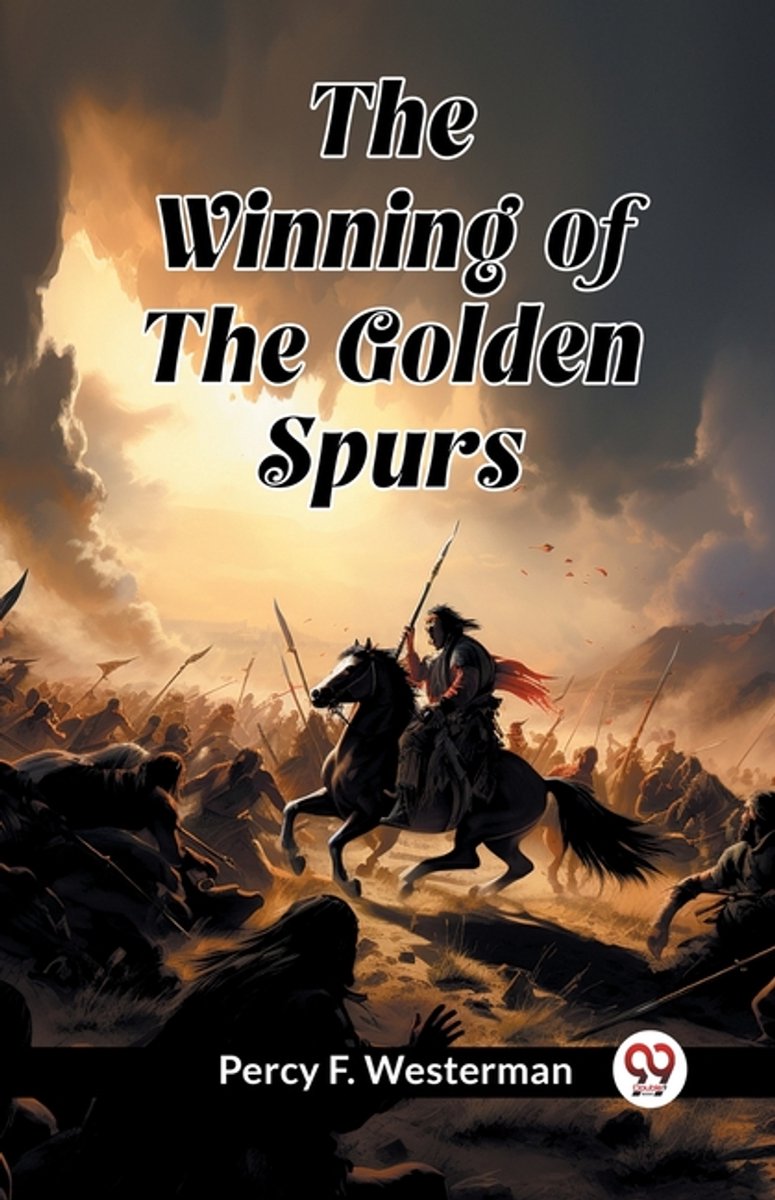 The Winning Of The Golden Spurs van Percy F Westerman